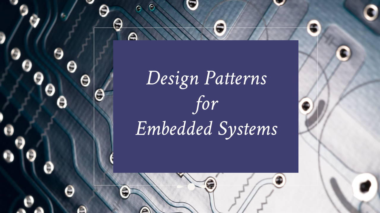 Design Patterns in Embedded Development: A Practical Approach